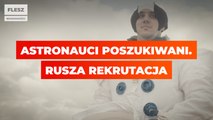 Astronauci poszukiwani. Rusza rekrutacja