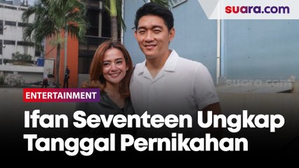 Ifan Seventeen Umumkan Kapan Pernikahannya Digelar dengan Citra Monica