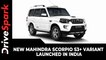 New Mahindra Scorpio S3+ Variant Launched In India | Price, Features & Other Details