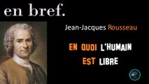 JEAN-JACQUES ROUSSEAU : EN QUOI L’HUMAIN EST LIBRE