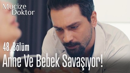 Anne ve bebek birbiriyle savaşıyor! - Mucize Doktor 48. Bölüm