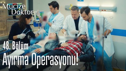 Ayırma operasyonu! - Mucize Doktor 48. Bölüm