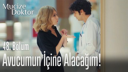 Seni avucumun içine alacağım! - Mucize Doktor 48. Bölüm