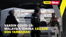 Vaksin Covid-19:  Malaysia terima 182,520 dos tambahan