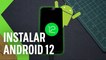 Android 12 Preview - Cómo instalar paso a paso