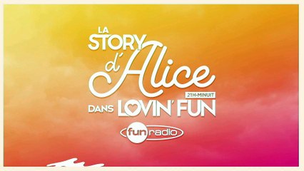 La Story d'Alice dans Lovin'Fun - L'intégrale du 15 février