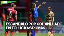 Toluca vence a Pumas en el Nemesio Diez con _escándalo_ por gol anulado