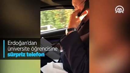 Erdoğan'dan üniversite öğrencisine sürpriz telefon