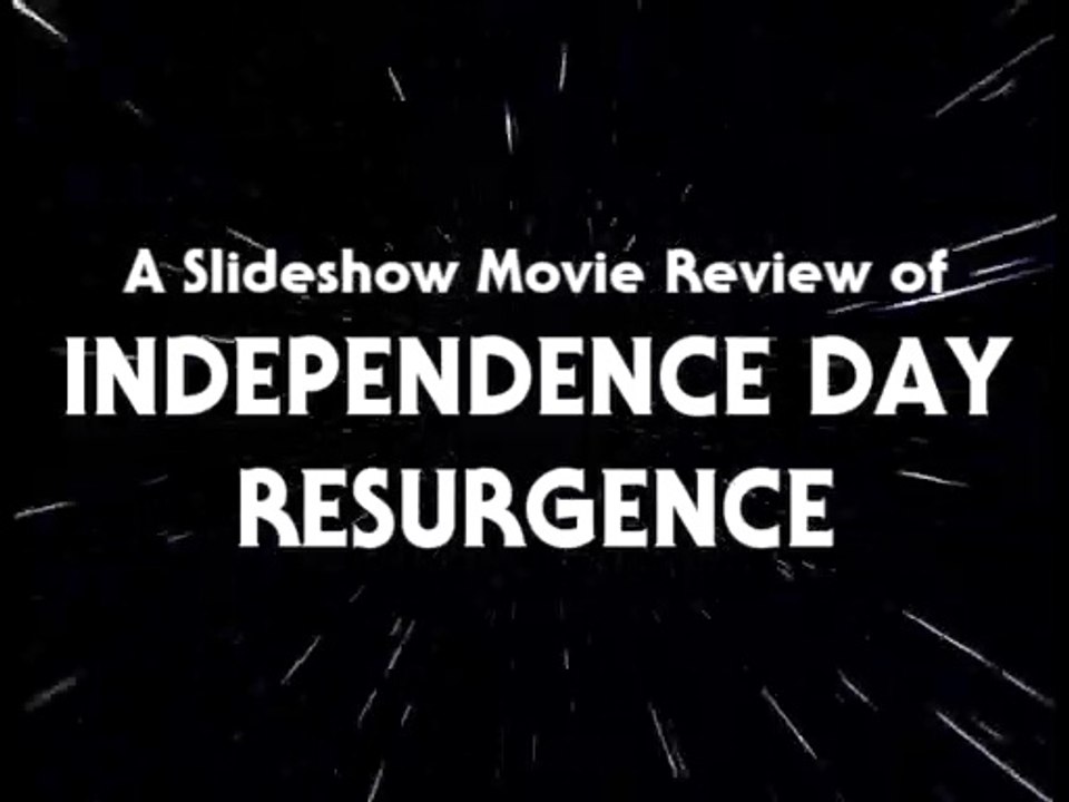 Slideshow Movie Review 49 - Independence Day Resurgence (2016)