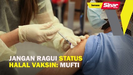 Download Video: Jangan ragui status halal vaksin: Mufti