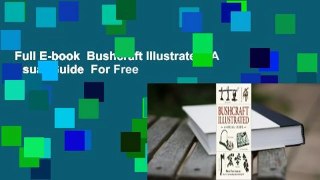 Full E-book  Bushcraft Illustrated: A Visual Guide  For Free