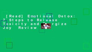 [Read] Emotional Detox: 7 Steps to Release Toxicity and Energize Joy  Review