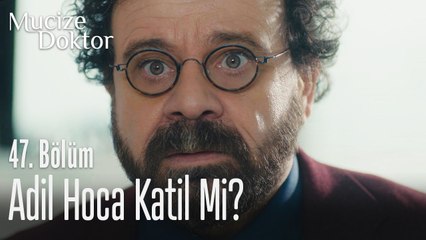 Adil Hoca katil mi - Mucize Doktor 47. Bölüm