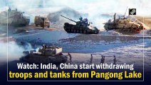 India, China start withdrawing troops and tanks from Pangong Lake
