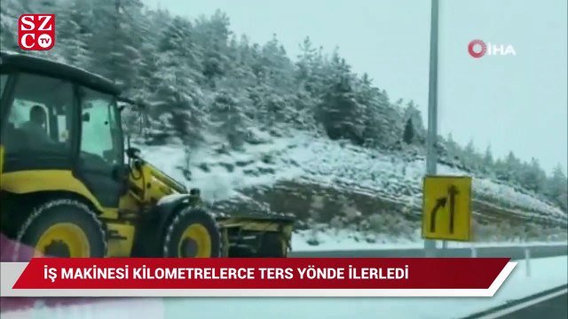 İş makinesi ile ters yönde kilometrelerce gitti