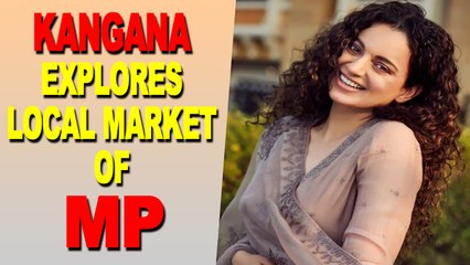 What happened when Kangana Ranaut explored local markets of MP