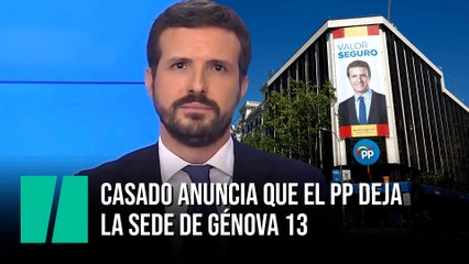 Casado anuncia que el PP deja la sede de Génova 13