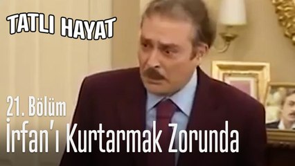 Adamın başını şak diye belaya soktun - Tatlı Hayat 21. Bölüm