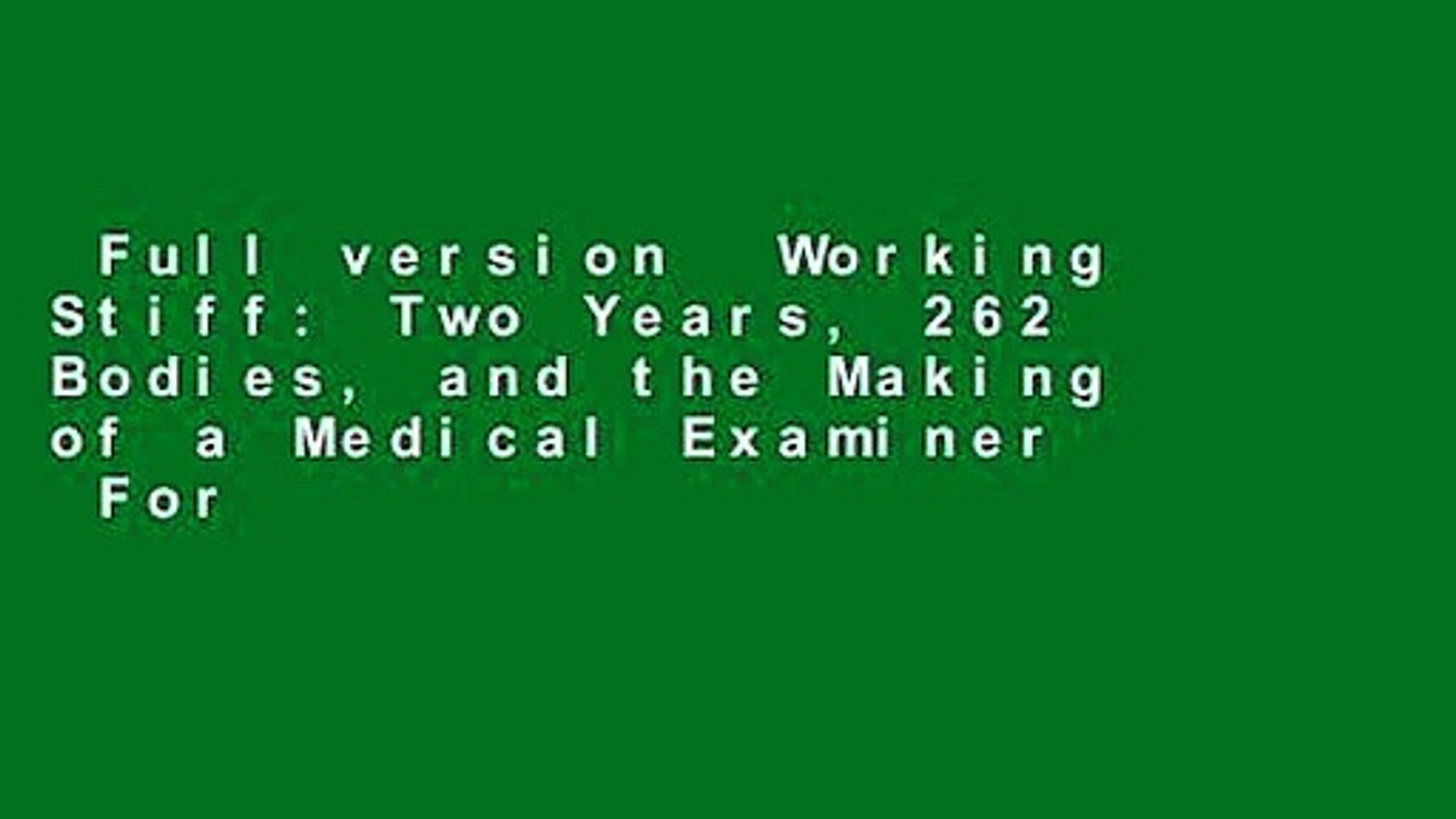 ⁣Full version  Working Stiff: Two Years, 262 Bodies, and the Making of a Medical Examiner  For