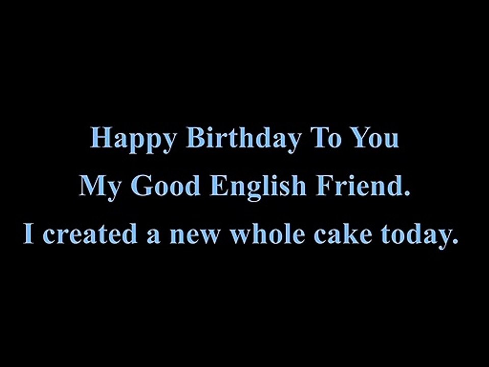 Happy Birthday To You My Good English Friend 2021