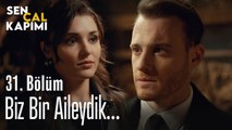 Biz bir aileydik... - Sen Çal Kapımı 31. Bölüm
