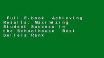 Full E-book  Achieving Results: Maximizing Student Success in the Schoolhouse  Best Sellers Rank