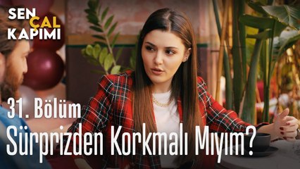 Sürprizden korkmalı mıyım? - Sen Çal Kapımı 31. Bölüm