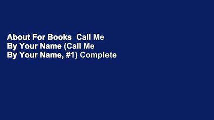 About For Books  Call Me By Your Name (Call Me By Your Name, #1) Complete