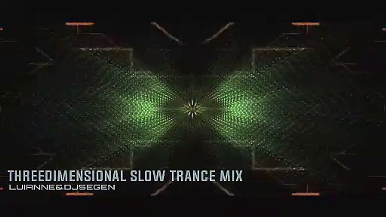 Threedimensional Slow Trance Mix - Luianne&djsegen