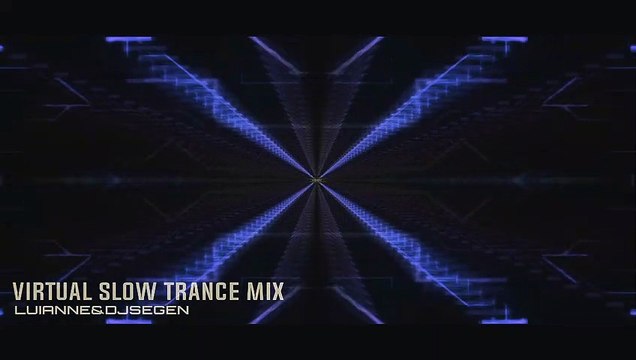 Virtual Slow Trance Mix - Luianne&djsegen