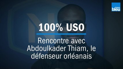 100% USO - Rencontre avec Abdoulkader Thiam, le défenseur orléanais