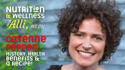 (S6E1) Nutrition & Wellness with Alli, MS, CN -  Cayenne Pepper