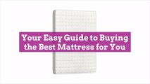 Your Easy Guide to Buying the Best Mattress for You