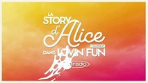 La Story d'Alice dans Lovin'Fun - L'intégrale du 16 février