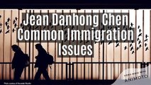 Jean Danhong Chen Common Immigration Issues