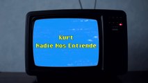 Kurt - Nadie Nos Entiende