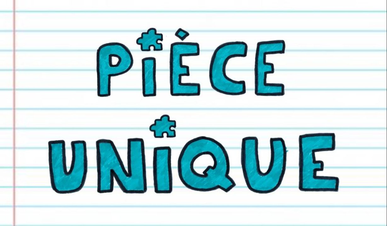PIÈCE UNIQUE