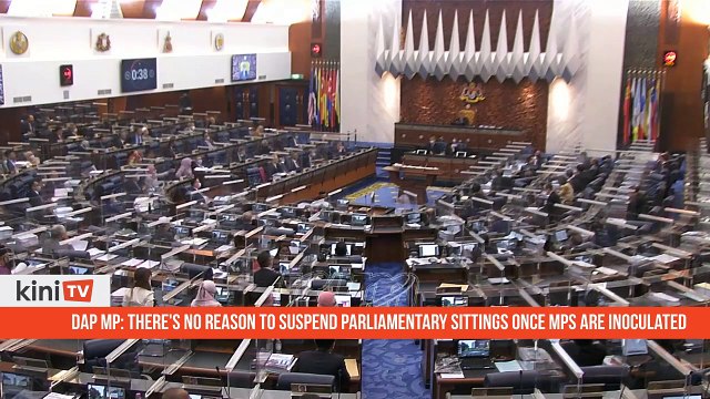 DAP MP_ There's no reason to suspend parliamentary sittings once MPs are inoculated