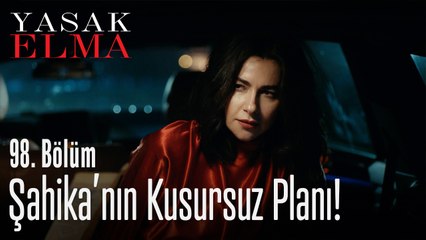 Şahika'nın kusursuz planı - Yasak Elma 98. Bölüm