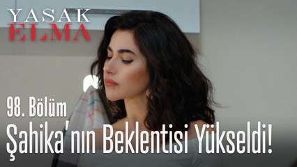 Şahika'nın beklentisi yükseldi - Yasak Elma 98. Bölüm
