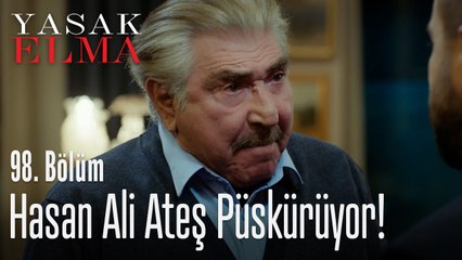 Hasan Ali ateş püskürüyor - Yasak Elma 98. Bölüm