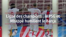 Ligue des champions : le PSG et Mbappé humilient le Barça