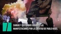 Cargas y disturbios durante las manifestaciones por la libertad de Pablo Hasel