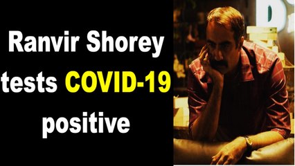 Ranvir Shorey tests COVID-19 positive