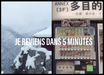 Je reviens dans 5 minutes