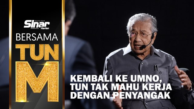 KEMBALI KE UMNO, TUN TAK MAHU