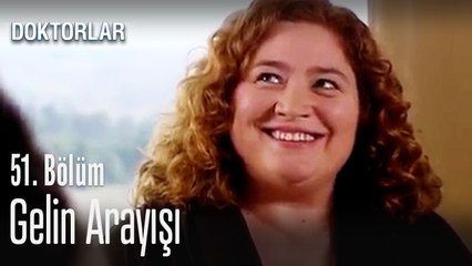 Hasan'ın annesi gelin peşinde - Doktorlar 51. Bölüm