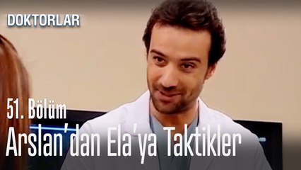 Arslan, Ela'ya akıl veriyor - Doktorlar 51. Bölüm