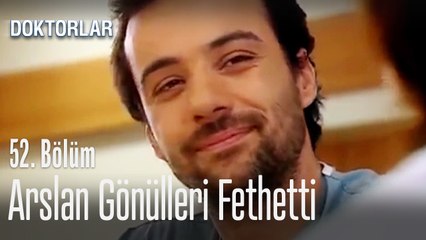 Arslan gönülleri fethetti - Doktorlar 52. Bölüm
