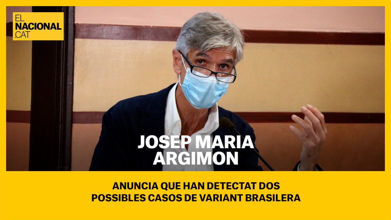 Josep Maria Argimon anuncia que han detectat dos possibles casos de variant brasilera